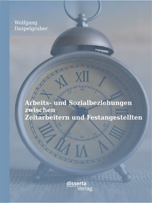 cover image of Arbeits- und Sozialbeziehungen zwischen Zeitarbeitern und Festangestellten